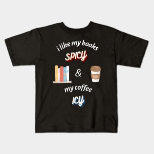 I Like my Books Spicy and my Coffee Icy T-Shirt Kids T-Shirt